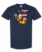 Poked the Wrong Goose Full Front Men's Tee