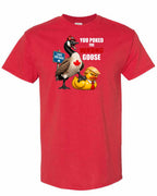 Poked the Wrong Goose Full Front Men's Tee