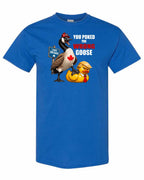 Poked the Wrong Goose Full Front Men's Tee