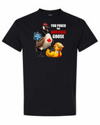 Poked the Wrong Goose Full Front Men's Tee