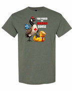 Poked the Wrong Goose Full Front Men's Tee