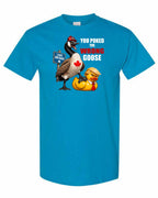 Poked the Wrong Goose Full Front Men's Tee