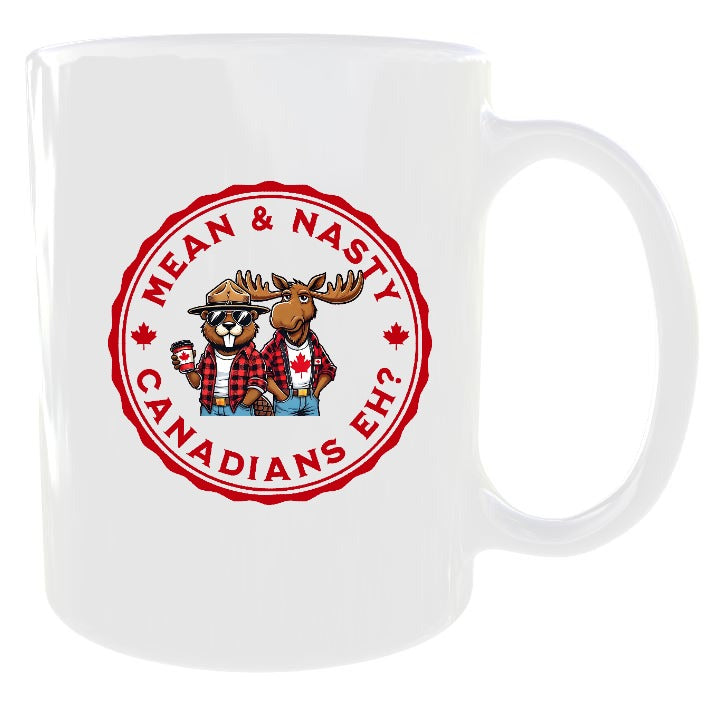 Mean and Nasty Canadians Eh!  Mug