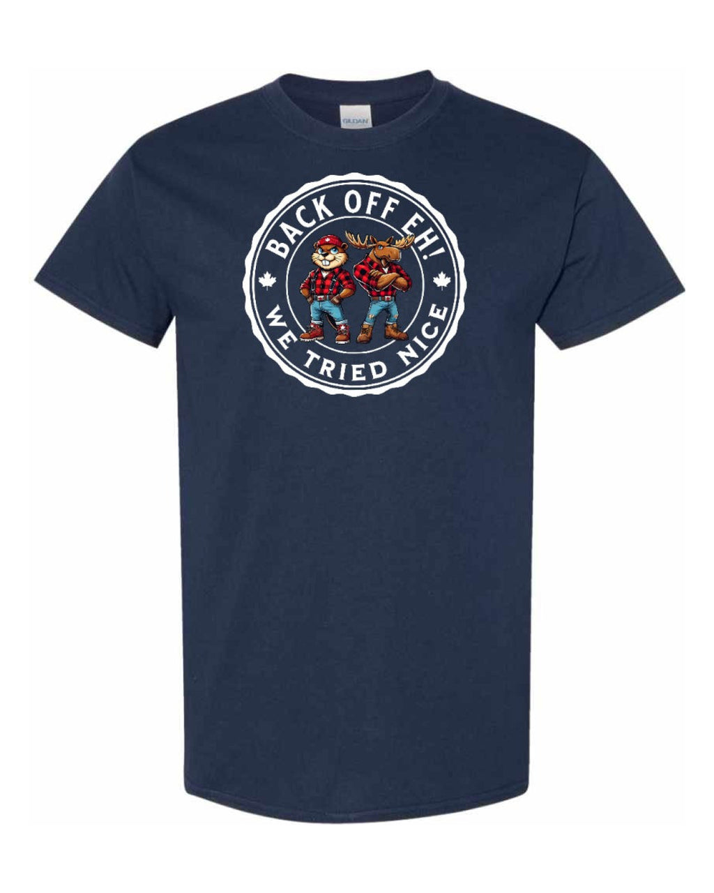 Back off EH! we tried nice Men's Tee