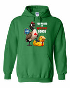 Poked the Wrong Goose Full Front Pullover Hoodie