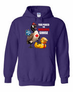 Poked the Wrong Goose Full Front Pullover Hoodie