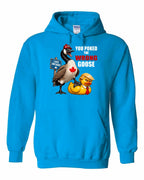 Poked the Wrong Goose Full Front Pullover Hoodie