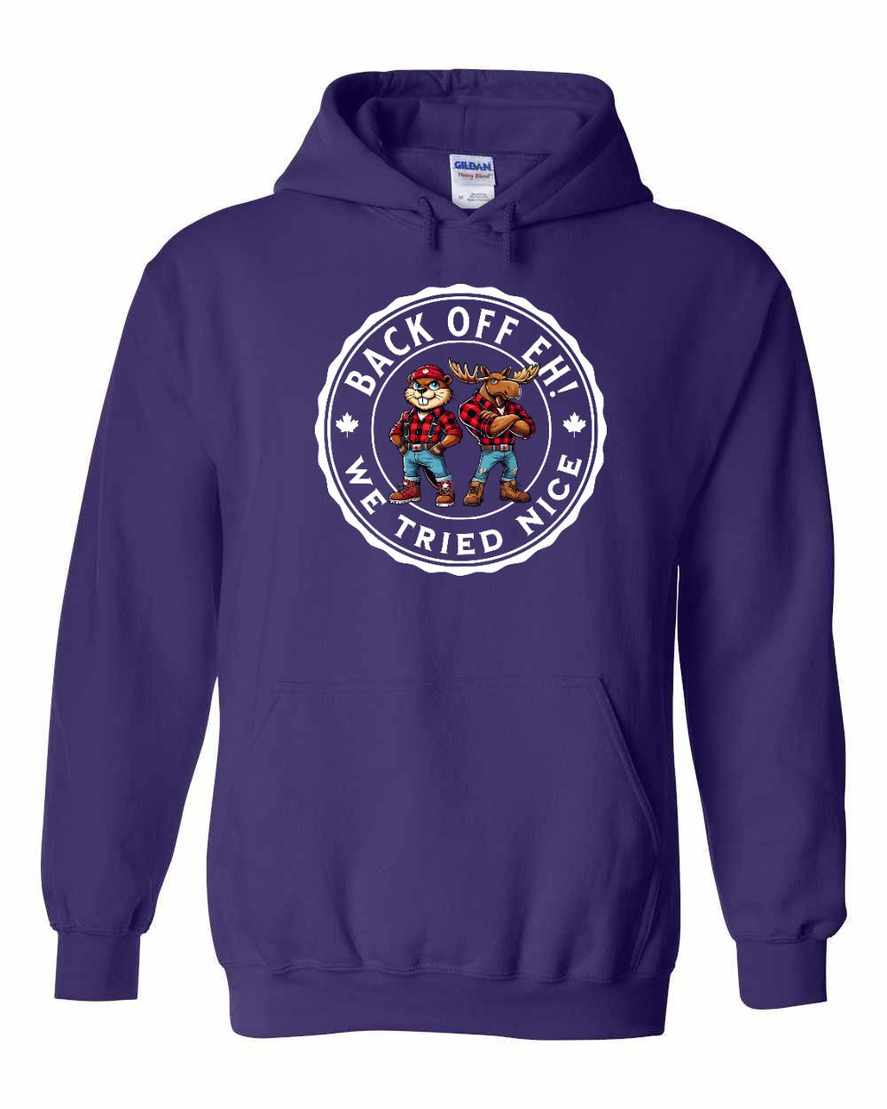 Back off  Eh ! We Tried Nice Full Pullover - Gildan Canada (sewn Internationally)