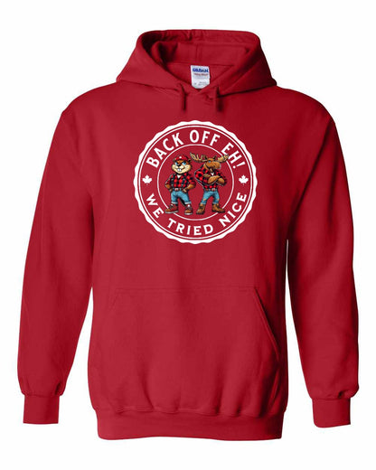 Back off  Eh ! We Tried Nice Full Pullover - Gildan Canada (sewn Internationally)