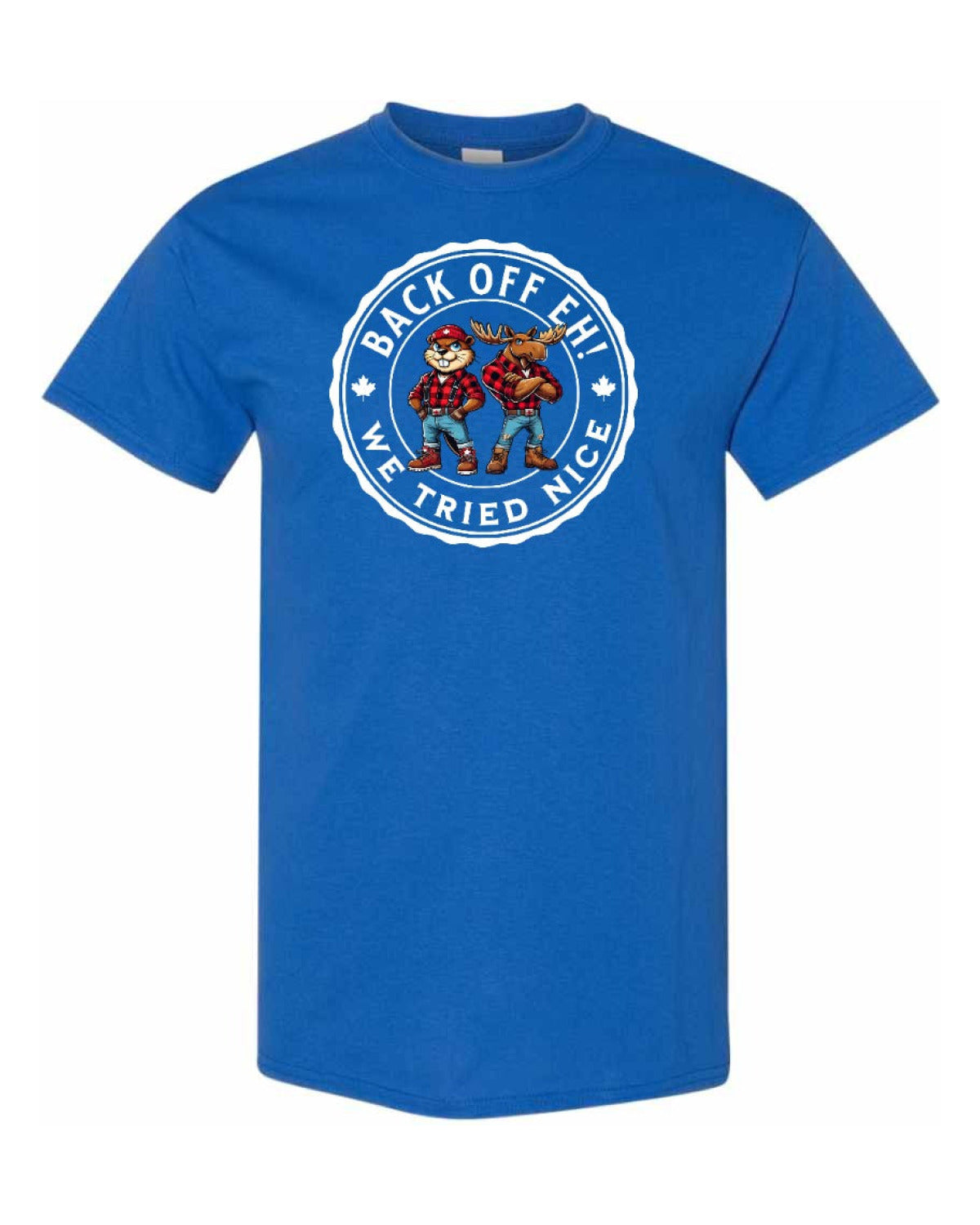 Back off EH! we tried nice Men's Tee
