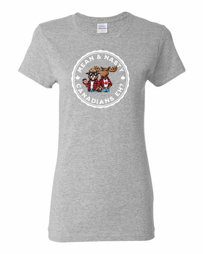 Mean and Nasty Canadians Eh! Full Front Women's Tee - Gildan Canada (sewn Internationally)