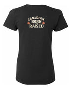 Canadian Born & Raised Sign  Left Chest and Back  Women's Tee