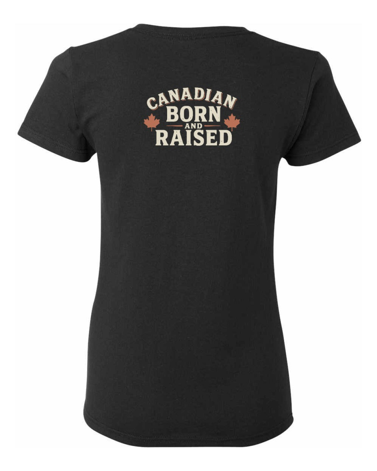 Canadian Born & Raised Sign  Left Chest and Back  Women's Tee