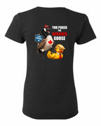 Poked the Wrong Goose Left Chest and Back Women's Tee in Black - back