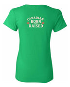 Canadian Born & Raised Sign  Left Chest and Back  Women's Tee