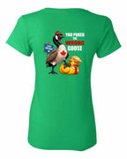 Poked the Wrong Goose Left Chest and Back Women's Tee in Irish Green - back