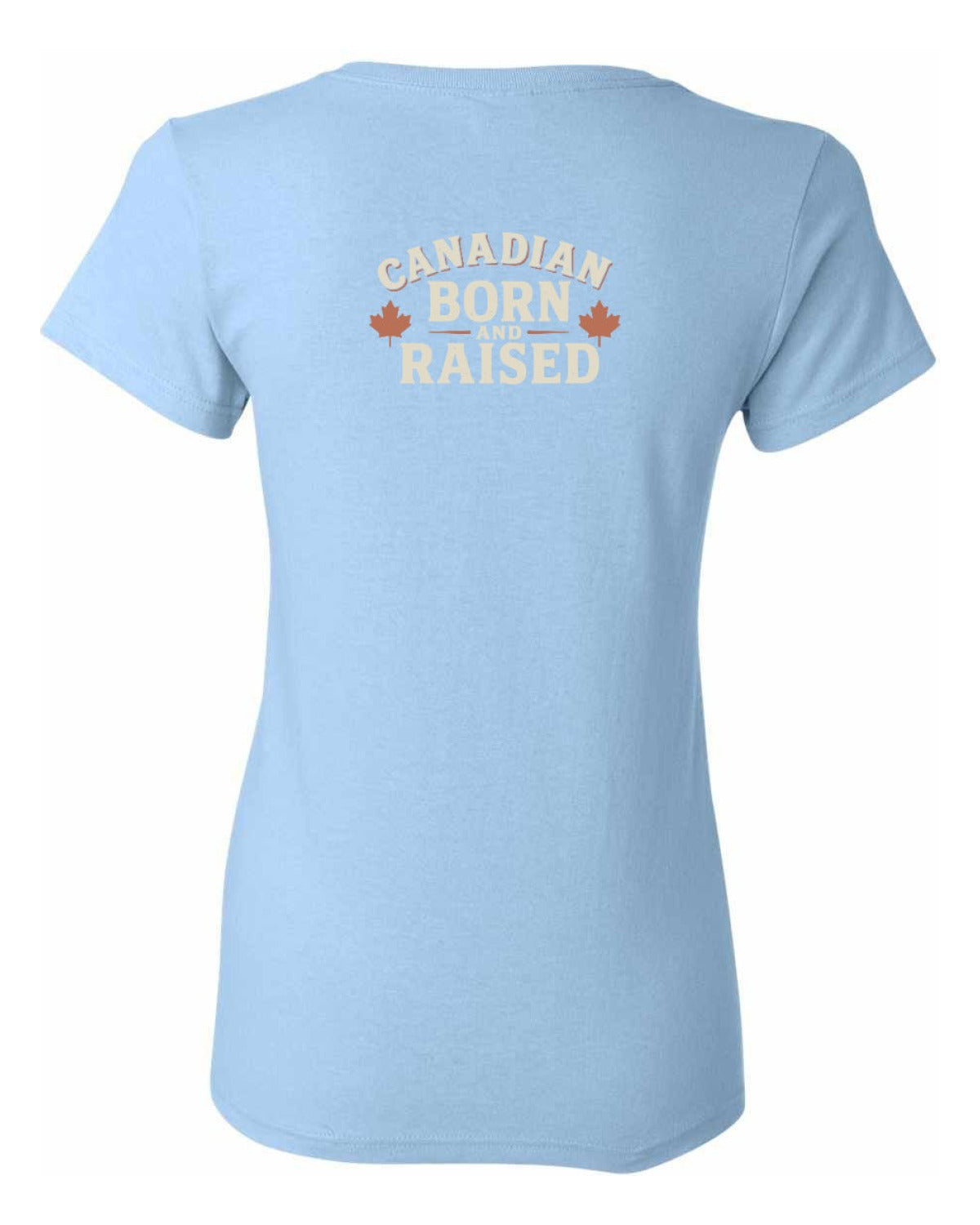 Canadian Born & Raised Sign  Left Chest and Back  Women's Tee
