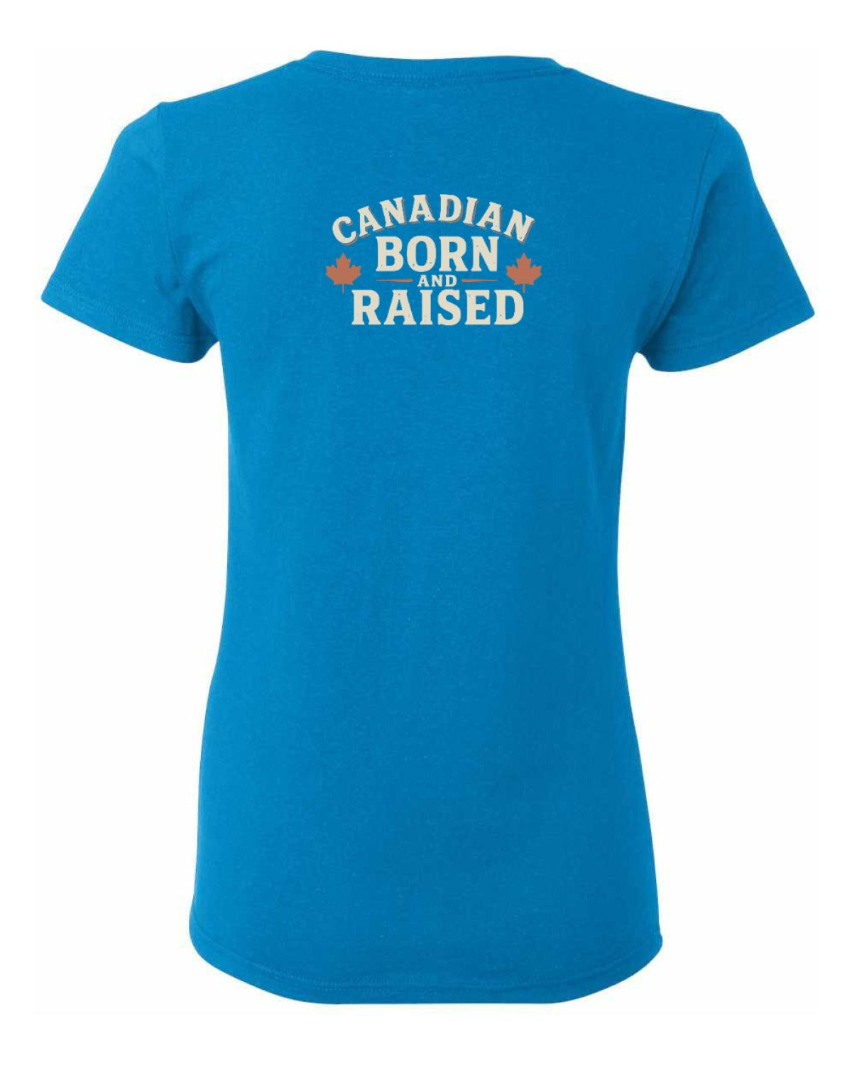 Canadian Born & Raised Sign  Left Chest and Back  Women's Tee