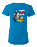 Poked the Wrong Goose Left Chest and Back Women's Tee in Sapphire - back