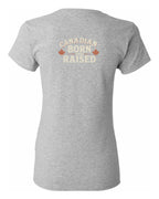 Canadian Born & Raised Sign  Left Chest and Back  Women's Tee