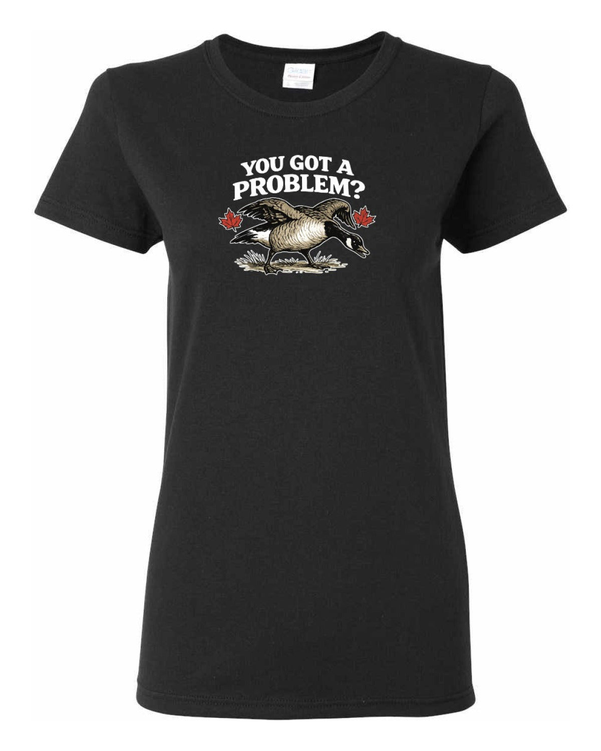 You Got a Problem  Women's Tee