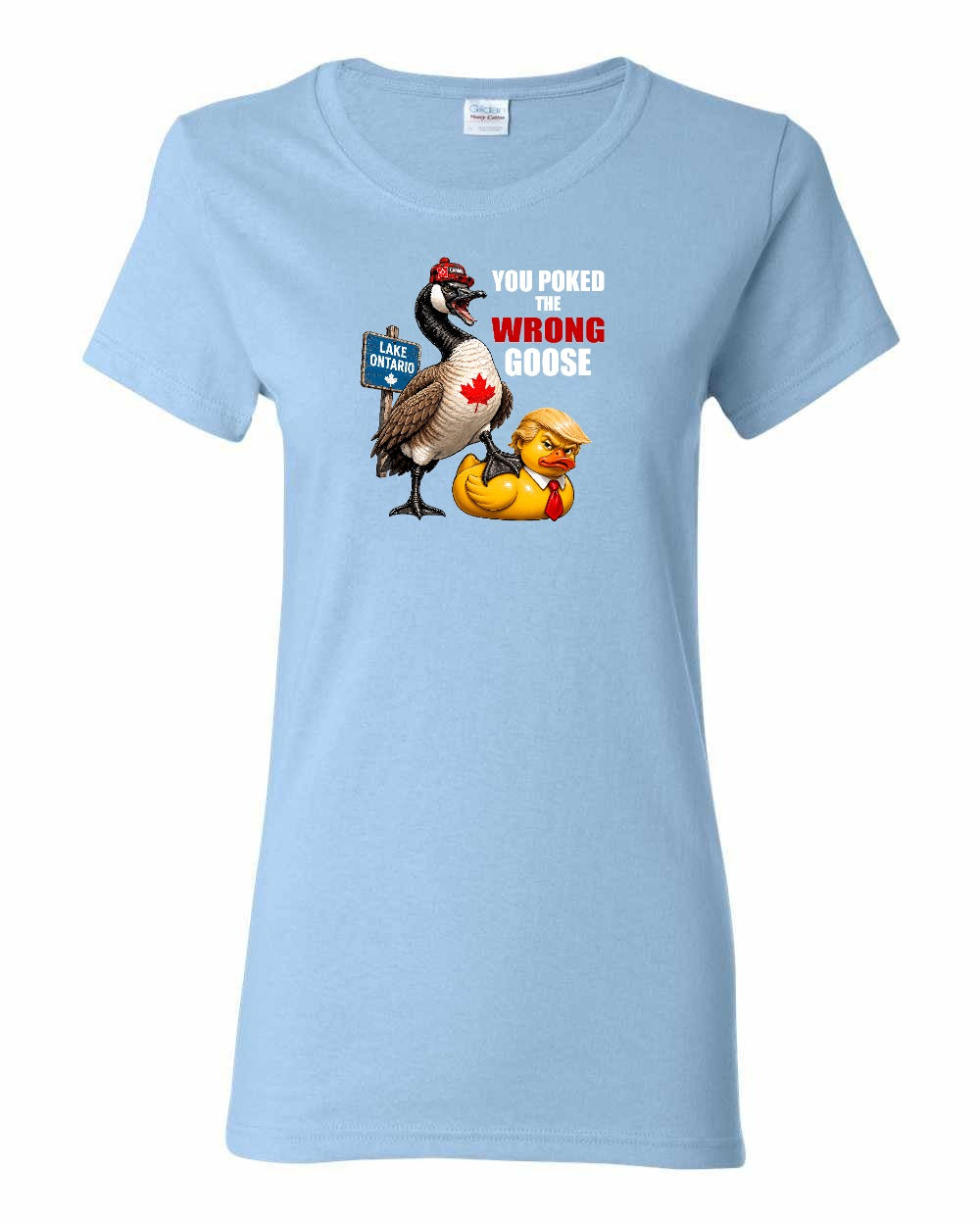 Poked the Wrong Goose Full Front Women's Tee