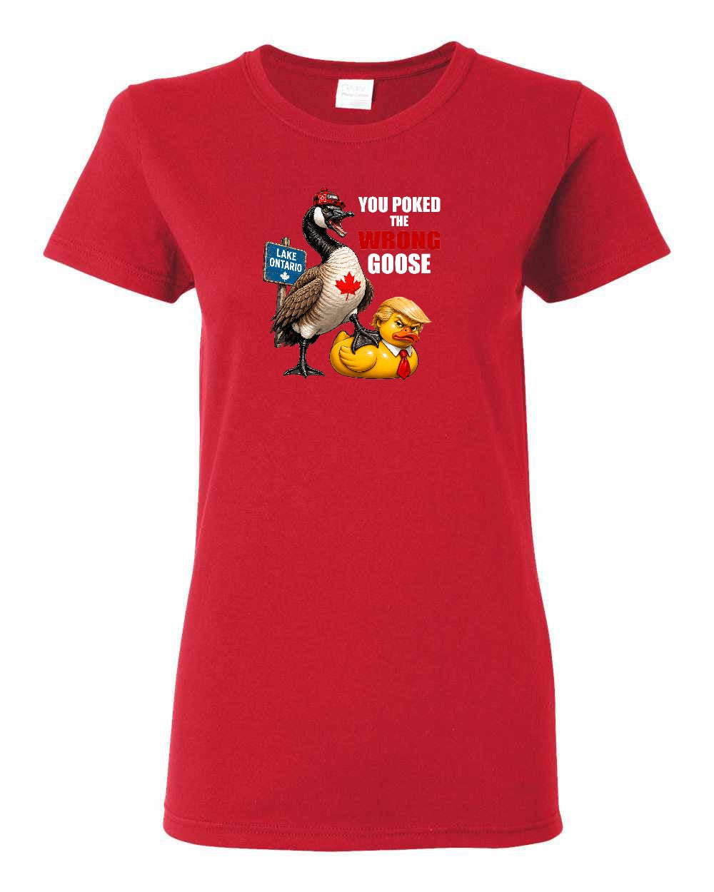 Poked the Wrong Goose Full Front Women's Tee