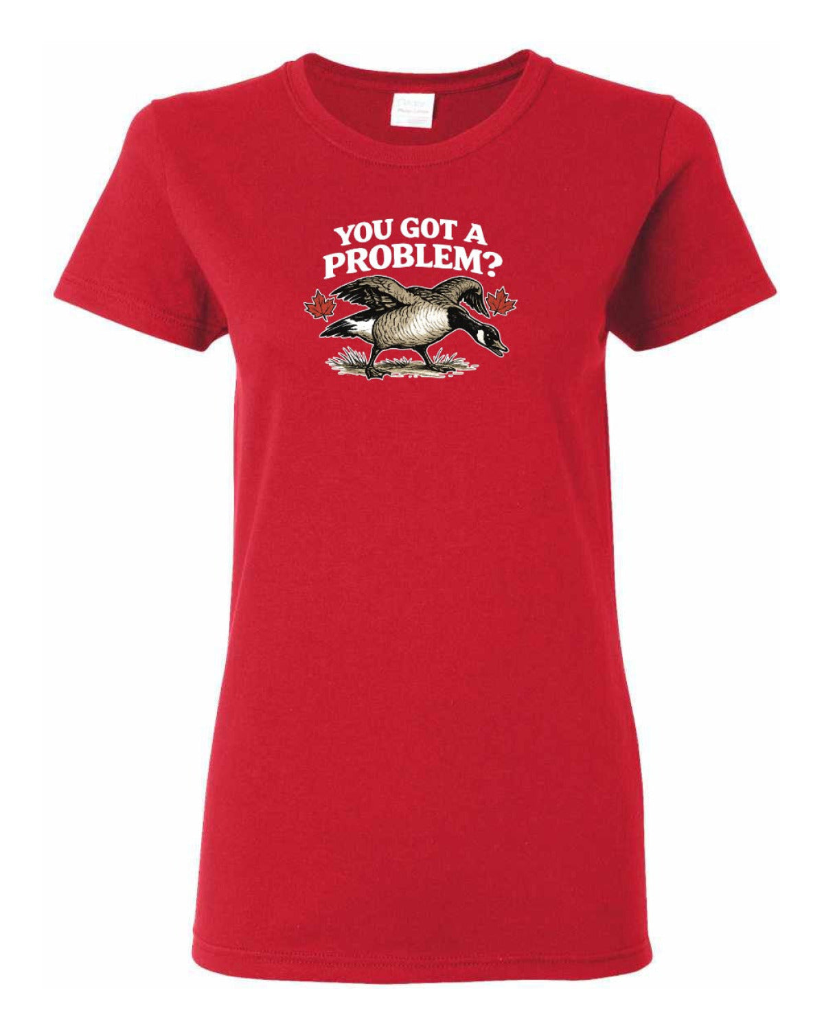You Got a Problem  Women's Tee