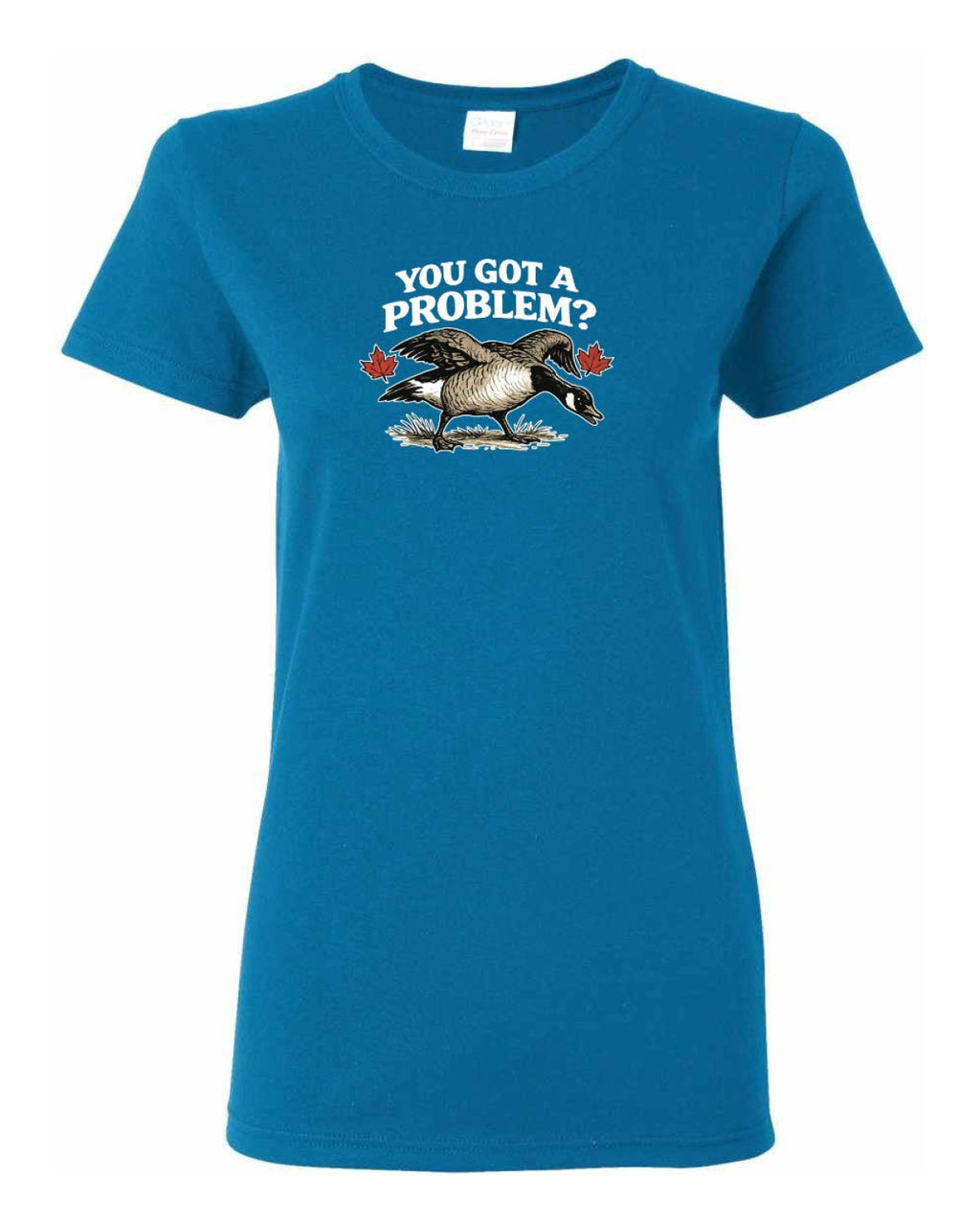 You Got a Problem  Women's Tee