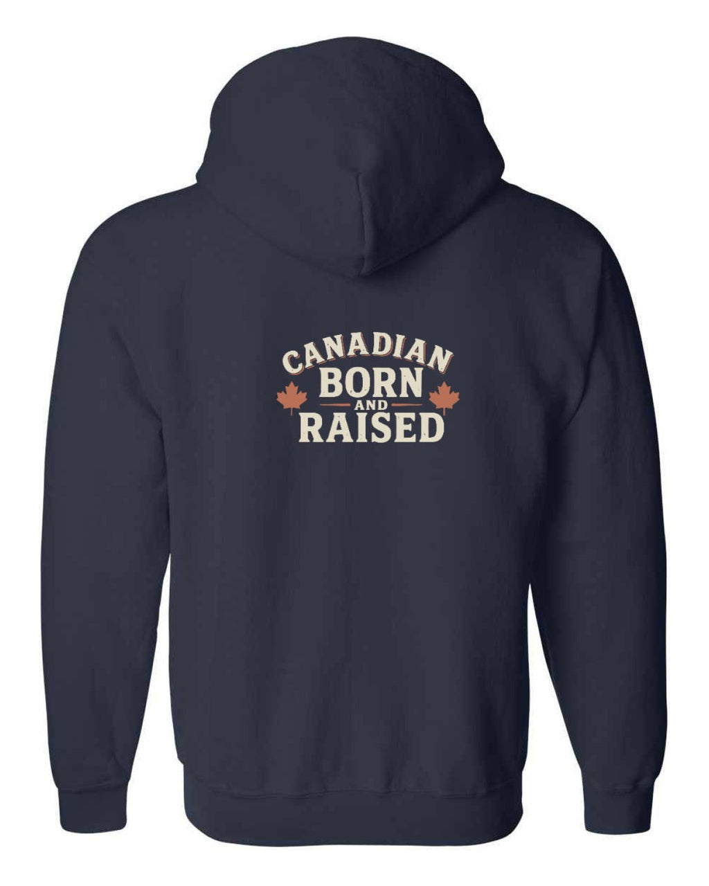 Canadian Born and Raised Sign Left Chest and Back Zip Hoodie - Unisex